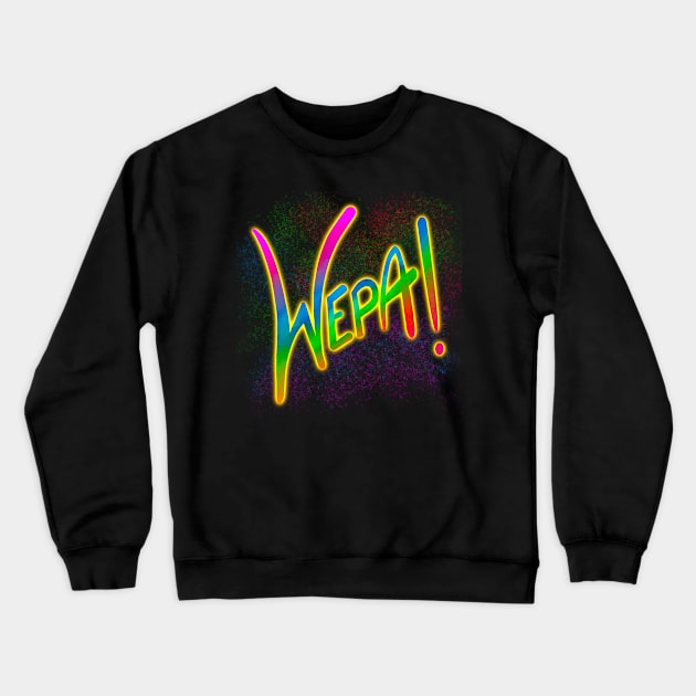 Wepa! Crewneck Sweatshirt by Handie